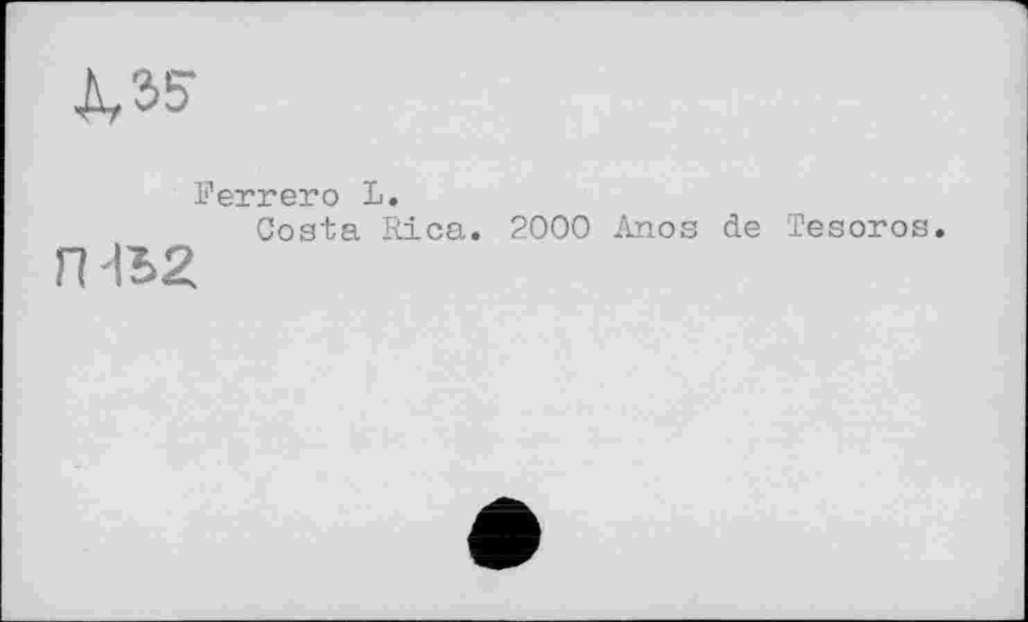 ﻿Д.35
Ferrero L.
Costa Rica. 2000 Anos de Tesoros.
ГН52